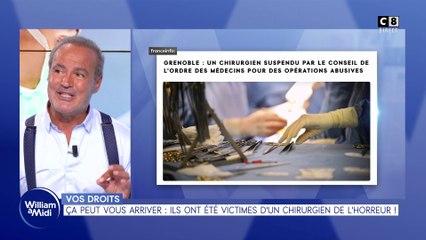 Vos droits : Ça peut vous arriver, ils ont été victimes d'un chirurgien de l'horreur !