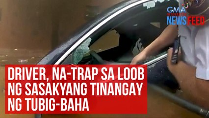 Driver, na-trap sa loob ng sasakyang tinangay ng tubig-baha | GMA Integrated Newsfeed