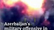 Azerbaijan's military offensive in Nagorno-Karabakh