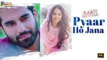 Pyaar Ho Jana | Rab Di Mehhar | Ajay Sarkaria, Kashish Rai, Dheeraj Kumar | Dakssh Ajit Singh | 4k uhd video 2023