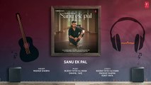 SANU EK PAL (Audio)- Madhur Sharma, Avantika - Nusrat Fateh Ali Khan, Swapnil Tare - Ronit Vinta