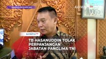 Alasan TB Hasanuddin Tolak Perpanjangan Jabatan Panglima TNI