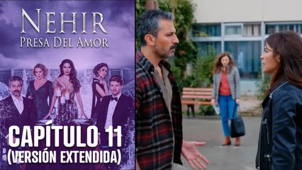 Nehir - Presa Del Amor - Capitulo 11 (Versión Extendida)