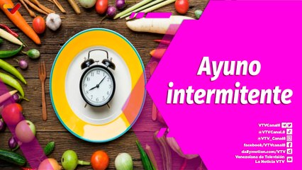 Buena Vibra | El ayuno intermitente, protocolo de alimentación