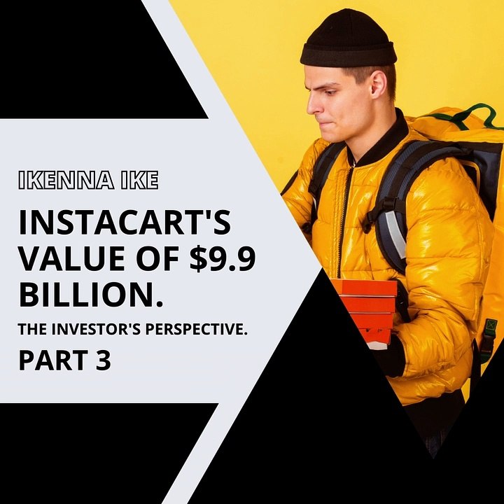 | IKENNA IKE | INSTACART’S VALUE OF $9.9 BILLION: THE COMPETITION (PART 3) (@IKENNAIKE)