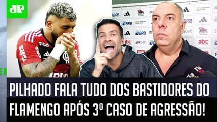 "É INFORMAÇÃO! Depois dessa AGRESSÃO do Marcos Braz, o Flamengo..." Pilhado FALA TUDO de BASTIDORES!