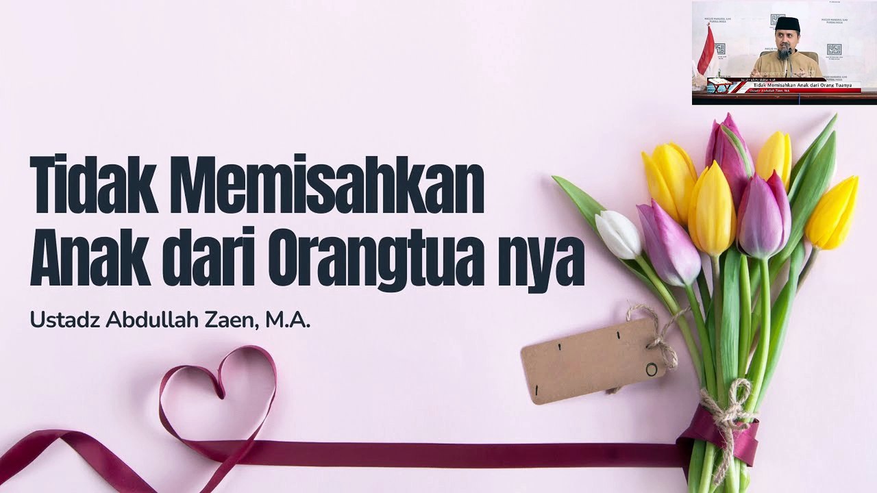 Ustadz Abdullah Zaen: Fiqih Pendidikan Anak | Tidak Memisahkan Anak dari Orang Tuanya