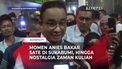 Momen Anies Bakar Sate di Sukabumi, hingga Nostalgia Zaman Kuliah