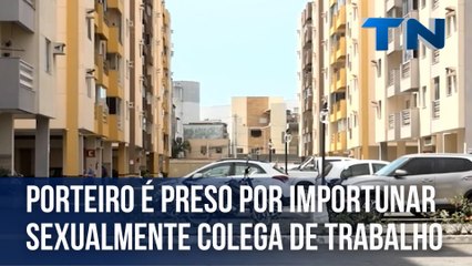 Porteiro é preso por importunar sexualmente colega de trabalho