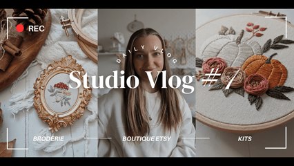 Vlog 1 - Mon atelier, boutique Etsy, nouveaux kits de broderie, première fois devant la caméra