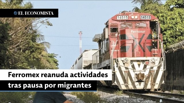 Ferromex reanuda actividades tras pausa por migrantes