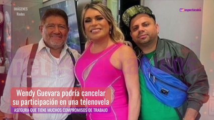 Wendy Guevara podría cancelar telenovela con Juan Osorio