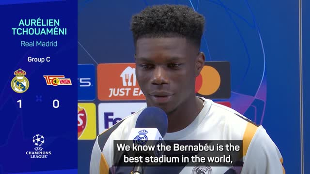 Bernabeu the best stadium in the world - Tchouameni