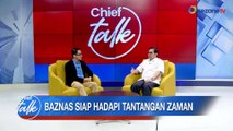 CHIEF TALK: BAZNAS Siap Hadapi Tantangan Zaman