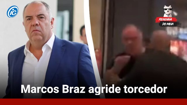 Resenha do MEIA: Marcos Braz agride torcedor