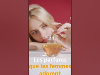Les parfums que les femmes adorent