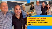 Destaca directora de El Dictamen trayectoria periodística de José Pablo Robles