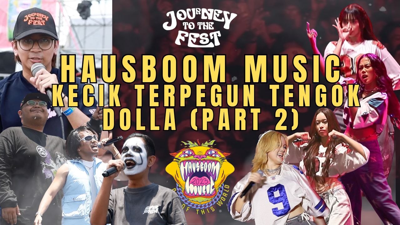 Dolla Buat Geng-Geng Jantan Lupa Girlfriend, POV Shila Amzah? [Hausboom Music] - Journey To The Fest