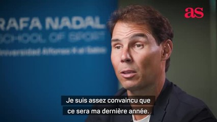 Retraite - Nadal : "Je pense que ce sera ma dernière année"