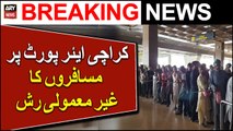 Extraordinary rush of passengers at Karachi Airport