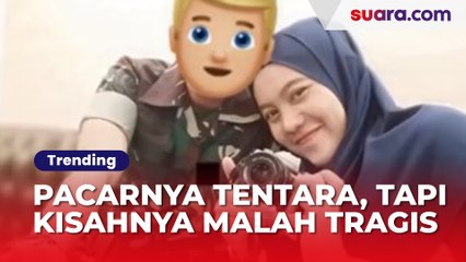 Cinta Sejati? Wanita Ini Setia Menemani Pacarnya Menjadi Tentara, Tapi Kisahnya Berakhir Tragis