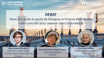 Conférence LFF: deux ans après le pacte de Glasgow, la finance déploie des outils concrets pour avancer dans la durabilité