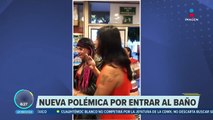 Laura Glover desata polémica por reclamar su derecho a entrar al baño