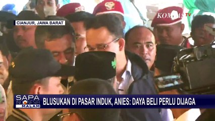 Blusukan dan Dengar Curhat Pedagang di Pasar Induk Cianjur, Anies Baswedan: Daya Beli Perlu Dijaga