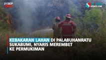 Kebakaran Lahan di Palabuhanratu Sukabumi, Nyaris Merembet ke Permukiman