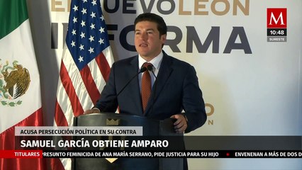 Samuel García obtiene amparo, acusa persecución política en su contra