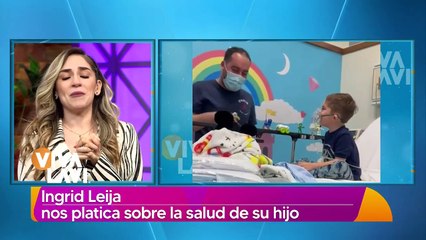 Ingrid Leija nos platica sobre la salud de su hijo