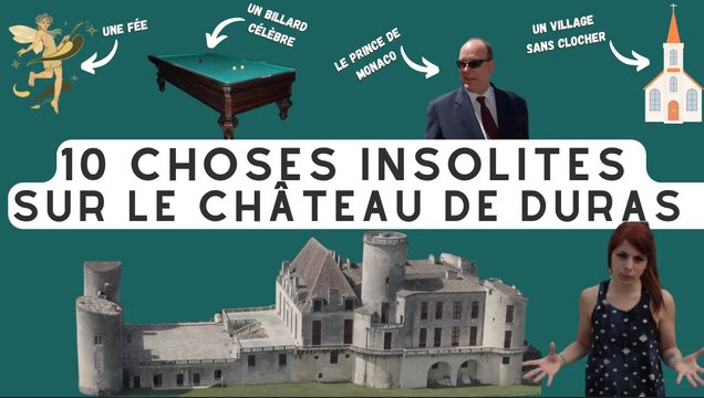 10 faits insolites sur le château de Duras