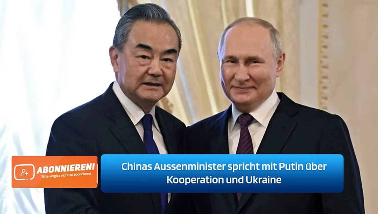 Chinas Aussenminister spricht mit Putin über Kooperation und Ukraine