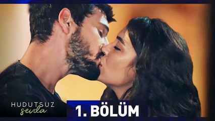 Hudutsuz Sevda 1. Bölüm