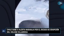 Chile sube a alerta naranja por el riesgo de erupción del volcán Villarrica