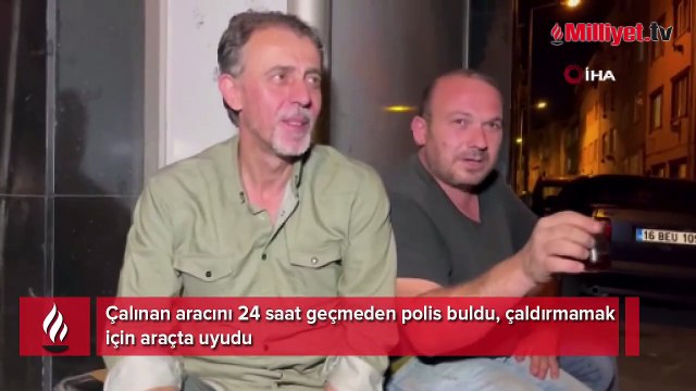 Çalınan aracını 24 saat geçmeden polis buldu, çaldırmamak için araçta uyudu