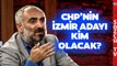 İsmail Saymaz'dan Gündem Olacak CHP Kulisi! İzmir'e O İsim Düşünülüyor