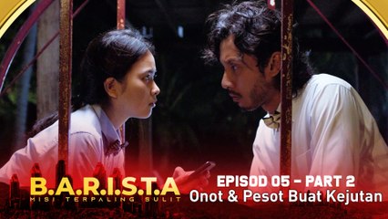 Onot & Pesot Sebenarnya...?  | B.A.R.I.S.T.A - Part 2 [Episod 5]