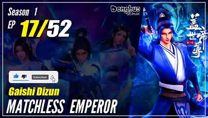 【Gaishi Dizun】 S1 EP 17  - Matchless Emperor | 1080P