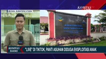 Dieksploitasi Lewat Live TikTok, Bagaimana Nasib Anak Panti Asuhan Medan?