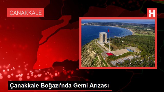 Çanakkale Boğazı'nda Akaryakıt Tankeri Arızalandı