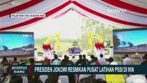 Harapan Presiden Jokowi saat Resmikan Pusat Latihan PSSI di IKN