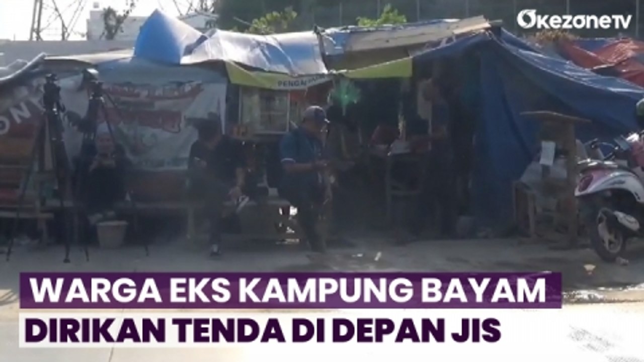 Warga Eks Kampung Bayam Tak Mau Bongkar Tenda di Depan JIS, Ini Alasannya
