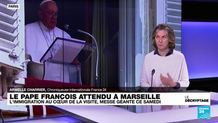 Le pape François à Marseille : la question migratoire, le point d'orgue du souverain pontife