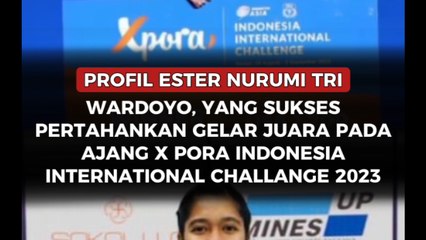 Profil Ester Nurumi Tri Wardoyo, yang Sukses Pertahankan Gelar Juara Pada Ajang X pora Indonesia International Challenge 2023.