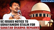 SC issues notice to Udhayanidhi Stalin and 12 others for Sanatana Dharma remarks | Oneindia News