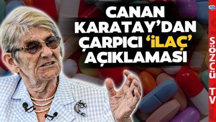 Canan Karatay'dan İlaçlar Hakkında Çarpıcı Açıklama! 'HİÇBİR HASTALIK GEÇMEZ'