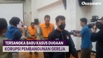 KPK Tetapkan 4 Tersangka Baru Kasus Korupsi Pembangunan Gereja