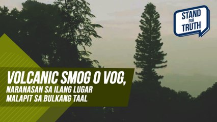 Volcanic smog o vog, naranasan sa ilang lugar malapit sa Bulkang Taal | Stand for Truth