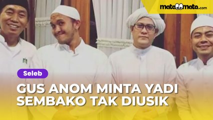 Gus Anom Minta Yadi Sembako Tak Diusik dalam Kasus Penipuan: Sudah Sakit, Kasihan